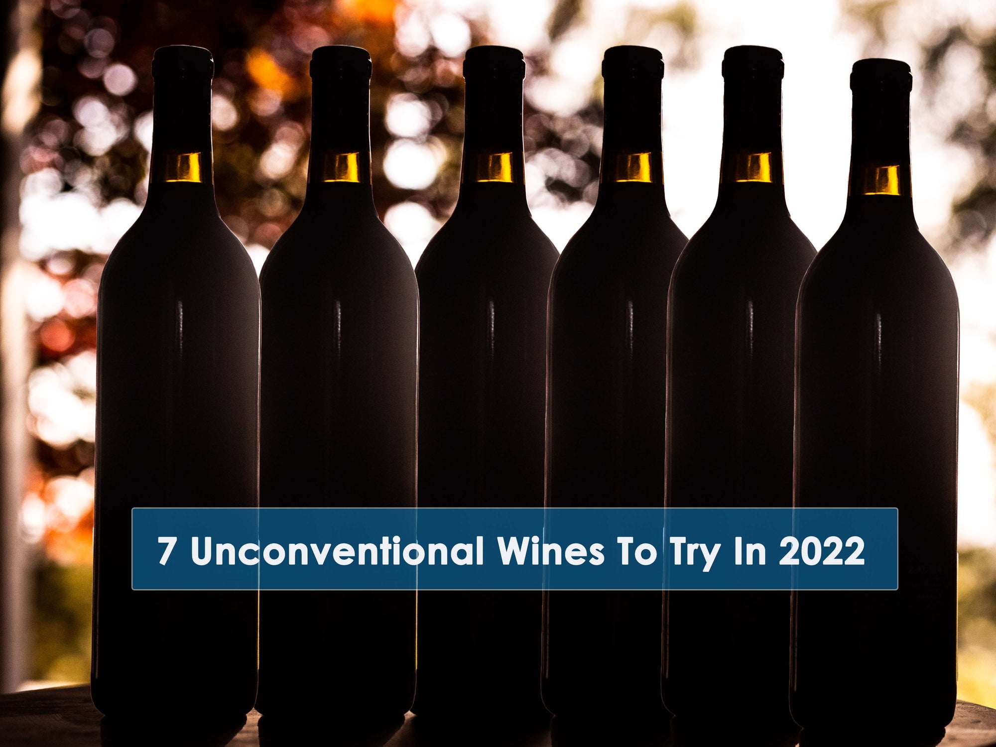 7 Unconventional California Wines to try in 2022